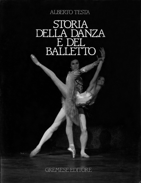 Storia della Danza e del Balletto di Alberto Testa - GREMESE Editore, Roma 1988 